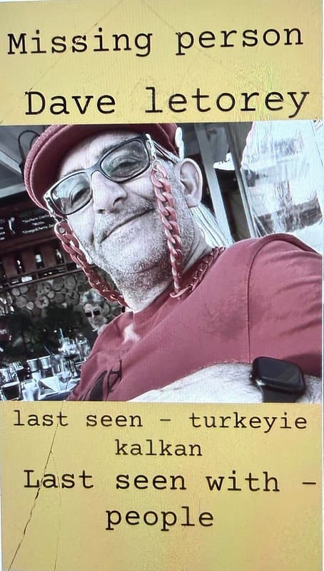 A poster made by my friend's grand daughter - It reads: Missing person Dave Letorey Last seen - turkeyie Kalkan Last seen with people